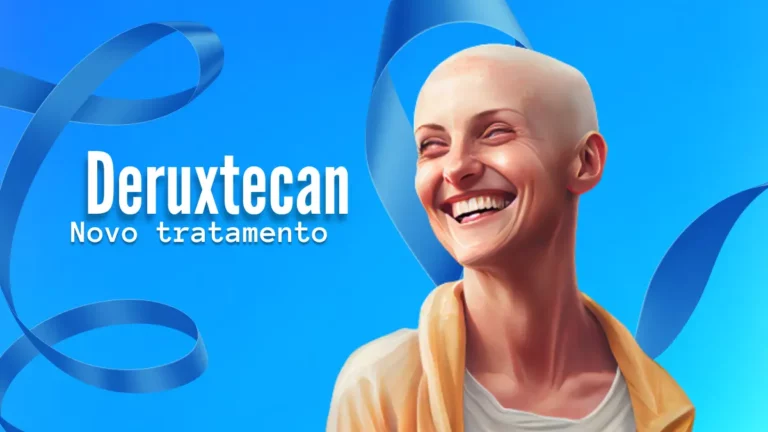 Deruxtecan - O Novo Tratamento Para o Câncer de Mama Metastático
